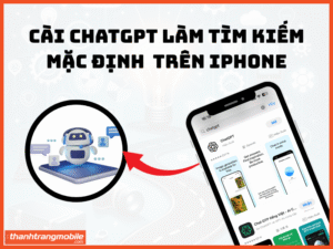 Cài ChatGPT làm tìm kiếm mặc định trên iphone