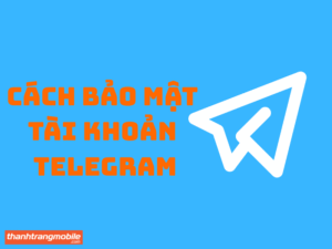 cách bảo mật tài khoản telegram