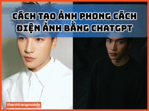 Cách tạo ảnh phong cách điện ảnh bằng chatgpt