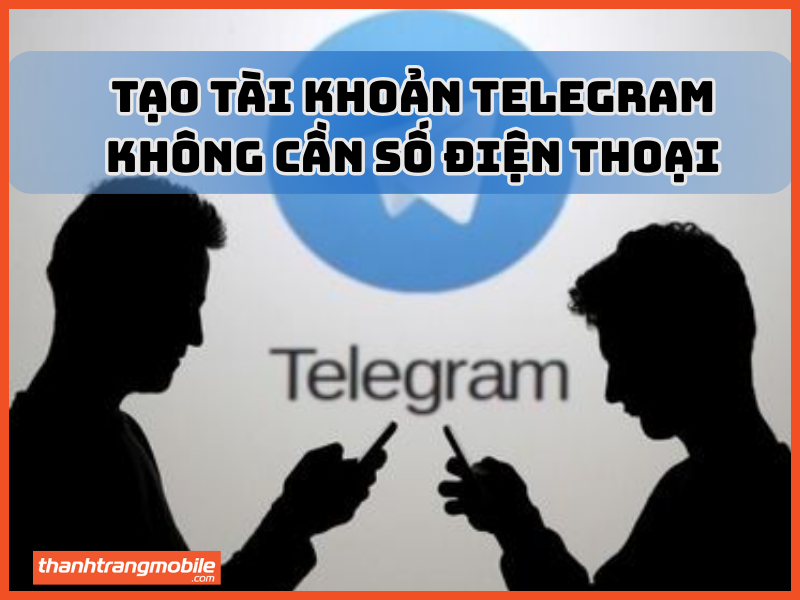 Tạo tài khoản telegram không cần số điện thoại
