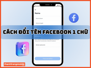 Cách đổi tên Facebook 1 chữ