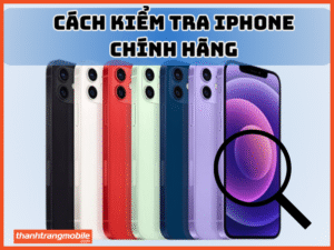 Cách kiểm tra iphone chính hãng
