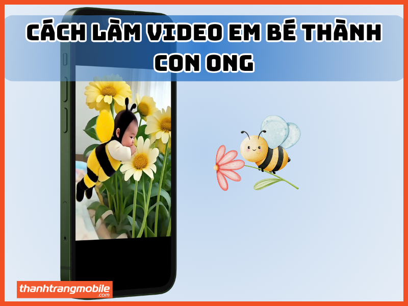 Cách làm video em bé thành con ong