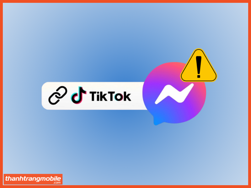 Lưu ý khi mở link tiktok được gửi qua messenger