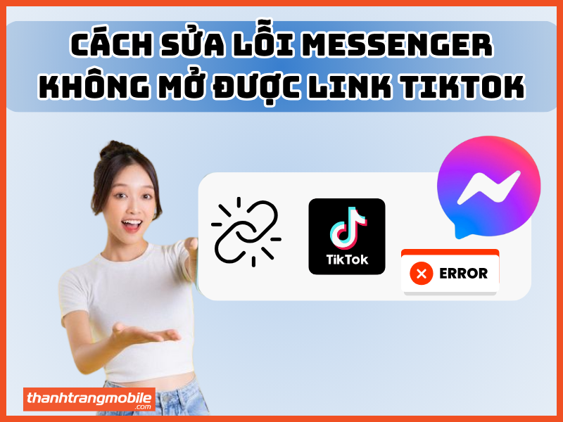 Cách sửa lỗi Messenger không mở được link tiktok