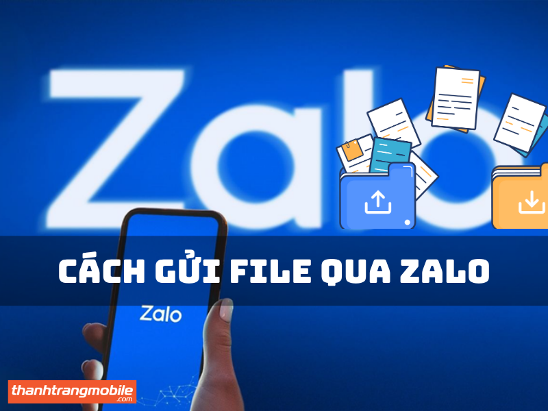 hướng dẫn cách gửi file qua Zalo trên điện thoại và máy tính