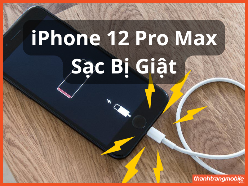 iPhone 12 Pro Max Sạc Bị Giật Có Nguy Hiểm Không Giải Pháp Nhanh