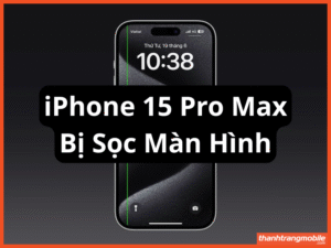 iPhone 15 Pro Max Bị Sọc Màn Hình? Nguyên Nhân và Cách Xử Lý Hiệu Quả