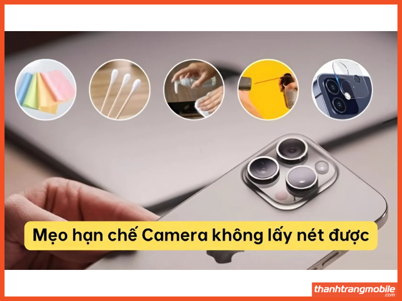 Mẹo giúp hạn chế camera iPhone 12 Pro Max không lấy nét được