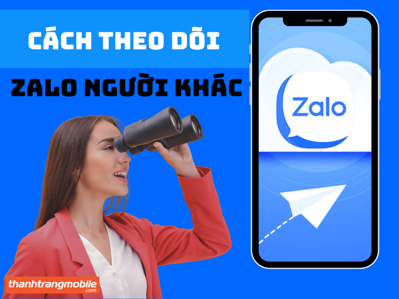 Cách Theo Dõi Zalo Người Khác