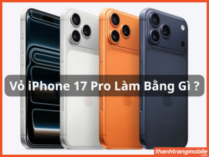 Vỏ iPhone 17 Pro làm bằng gì
