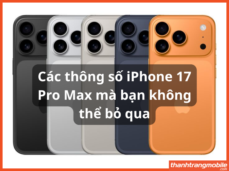 Thông số iPhone 17 Pro Max