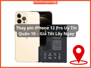 Thay pin iPhone 12 Pro Quận 10