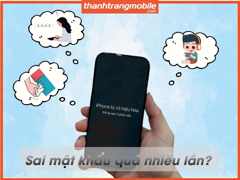 Nhập sai mật khẩu màn hình: Phổ biến nhất là do trẻ em nghịch, màn hình bị chạm nhầm khi để trong túi, hoặc người dùng quên mật khẩu.