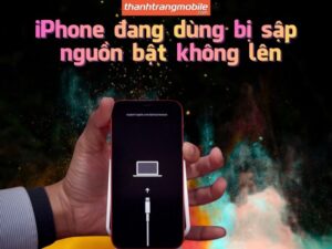 iPhone đang dùng bị sập nguồn bật không lên đây là tình trạng khiến nhiều người lo lắng