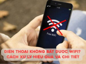 Bực mình vì điện thoại không bắt được WiFi? Tìm hiểu ngay tại sao điện thoại không bắt được WiFi