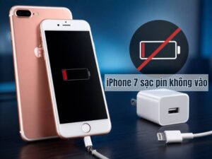 iPhone 7 sạc pin không vào: Nguyên nhân và cách khắc phục