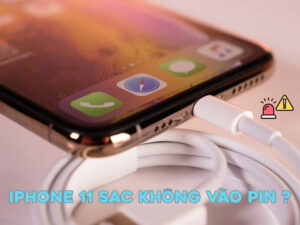 iPhone 11 sạc không vào pin là tình trạng phổ biến nhiều người dùng gặp phải.