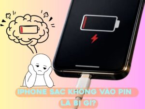 iPhone sạc không vào pin là bị gì khiến máy vẫn báo sạc nhưng phần trăm pin không tăng?