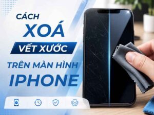 cach-xoa-vet-xuoc-tren-man-hinh-iphone