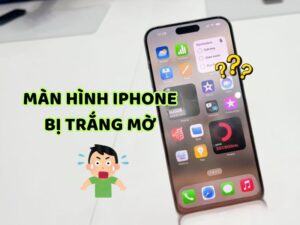 man-hinh-iphone-bi-trang-mo