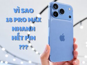 iphone-18-pro-max-nhanh-het-pin-vi-sao